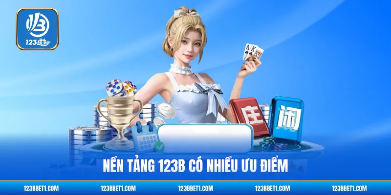 Nền tảng 123B có nhiều ưu điểm  