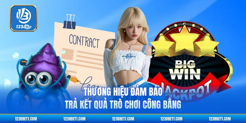 Thương hiệu đảm bảo trả kết quả trò chơi công bằng